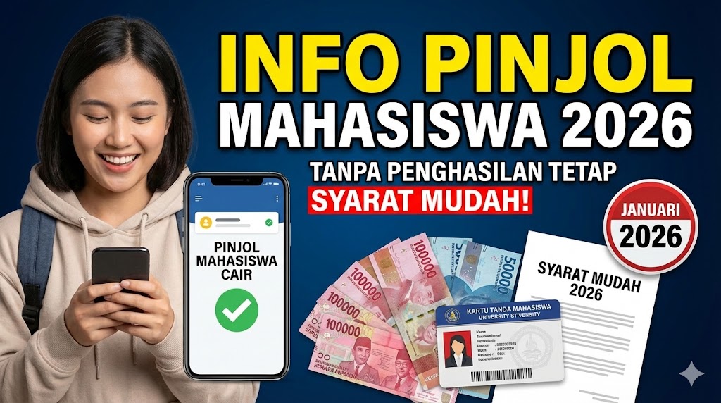 Info Pinjol untuk Mahasiswa 2026 Tanpa Penghasilan Tetap Syarat Mudah